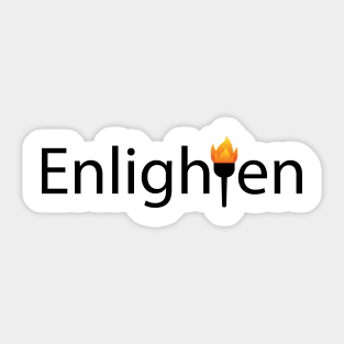 Enlighten being enlightened Sticker